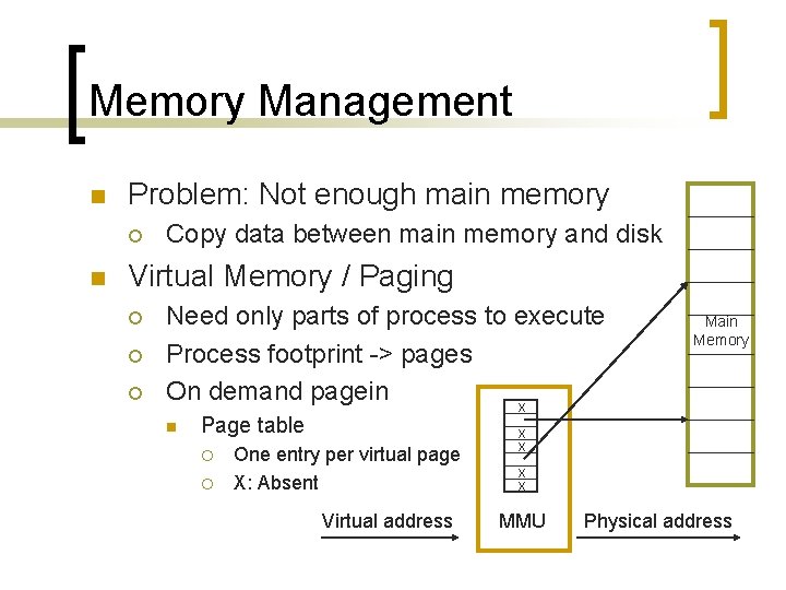 Memory Management n Problem: Not enough main memory ¡ n Copy data between main