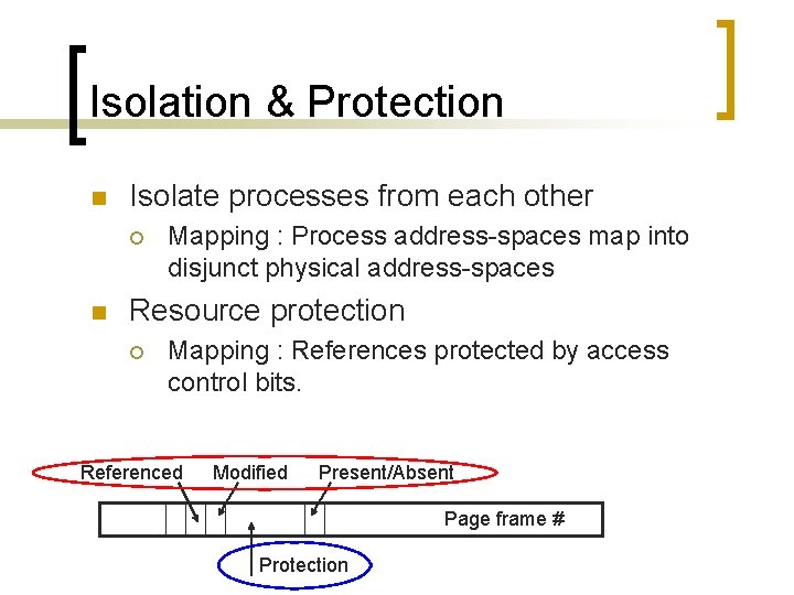 Isolation & Protection n Isolate processes from each other ¡ n Mapping : Process