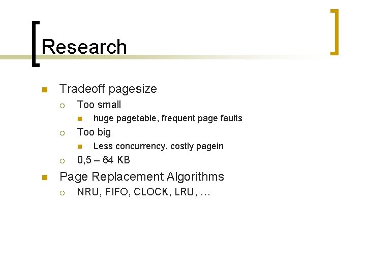 Research n Tradeoff pagesize ¡ Too small n ¡ Too big n ¡ n