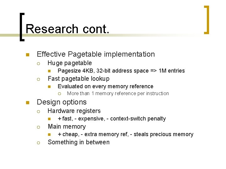 Research cont. n Effective Pagetable implementation ¡ Huge pagetable n ¡ Pagesize 4 KB,