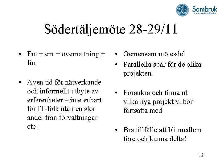 Södertäljemöte 28 -29/11 • Fm + em + övernattning + fm • Även tid