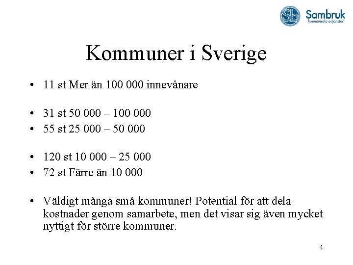 Kommuner i Sverige • 11 st Mer än 100 000 innevånare • 31 st