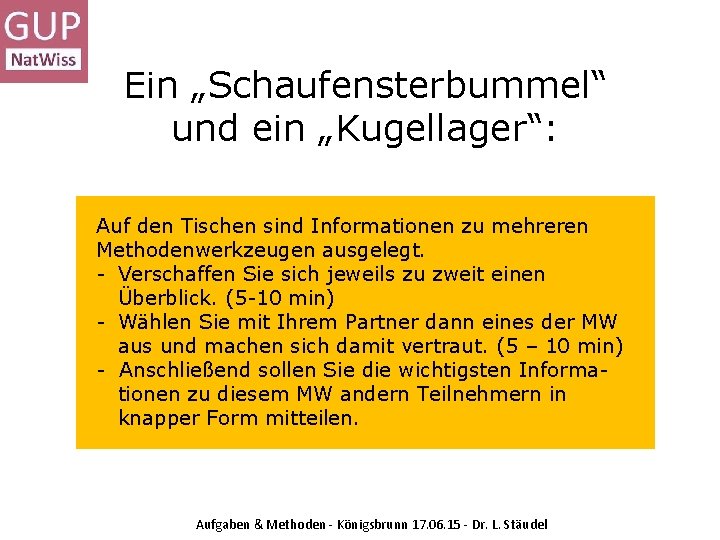 Ein „Schaufensterbummel“ und ein „Kugellager“: Auf den Tischen sind Informationen zu mehreren Methodenwerkzeugen ausgelegt.