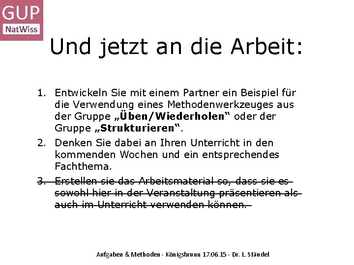 Und jetzt an die Arbeit: 1. Entwickeln Sie mit einem Partner ein Beispiel für