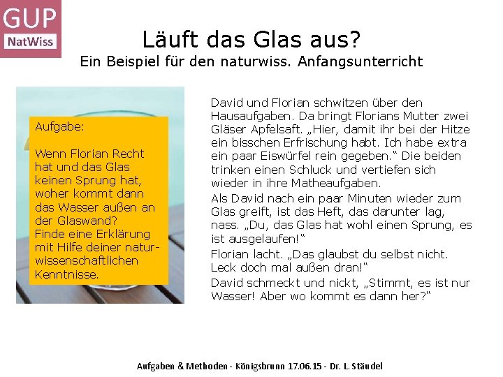 Läuft das Glas aus? Ein Beispiel für den naturwiss. Anfangsunterricht Aufgabe: Wenn Florian Recht