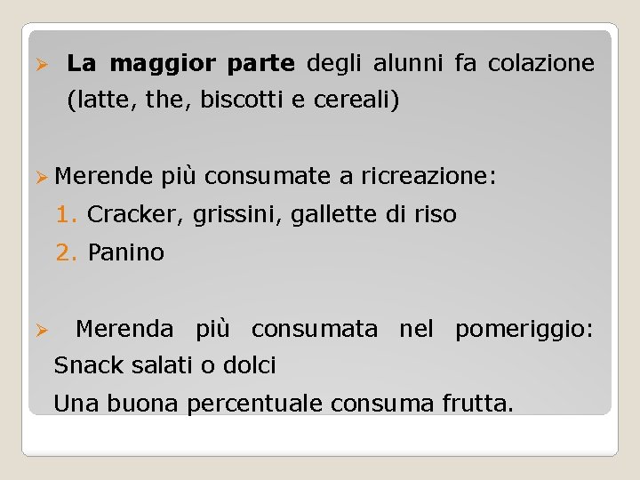 Ø La maggior parte degli alunni fa colazione (latte, the, biscotti e cereali) Ø