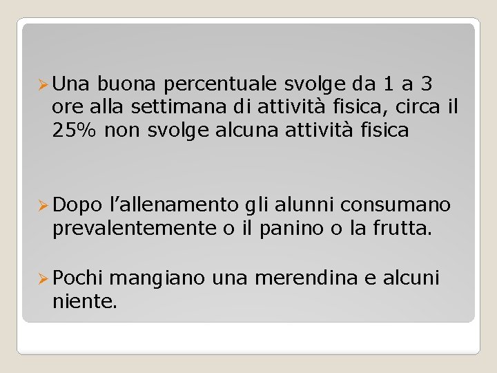 Ø Una buona percentuale svolge da 1 a 3 ore alla settimana di attività