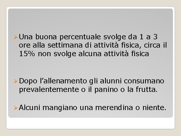 Ø Una buona percentuale svolge da 1 a 3 ore alla settimana di attività