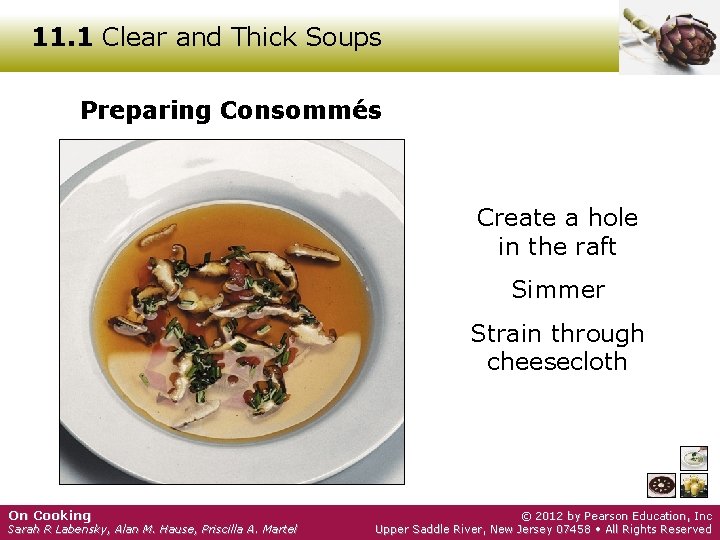11. 1 Clear and Thick Soups Preparing Consommés Create a hole in the raft