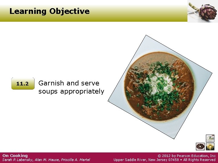 Learning Objective 11. 2 On Cooking Garnish and serve soups appropriately Sarah R Labensky,