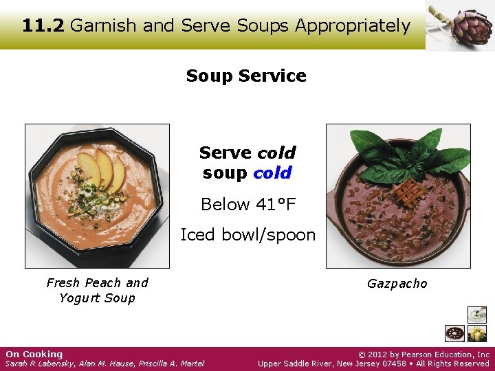 11. 2 Garnish and Serve Soups Appropriately Soup Service Serve cold soup cold Below