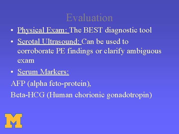 Evaluation • Physical Exam: The BEST diagnostic tool • Scrotal Ultrasound: Can be used