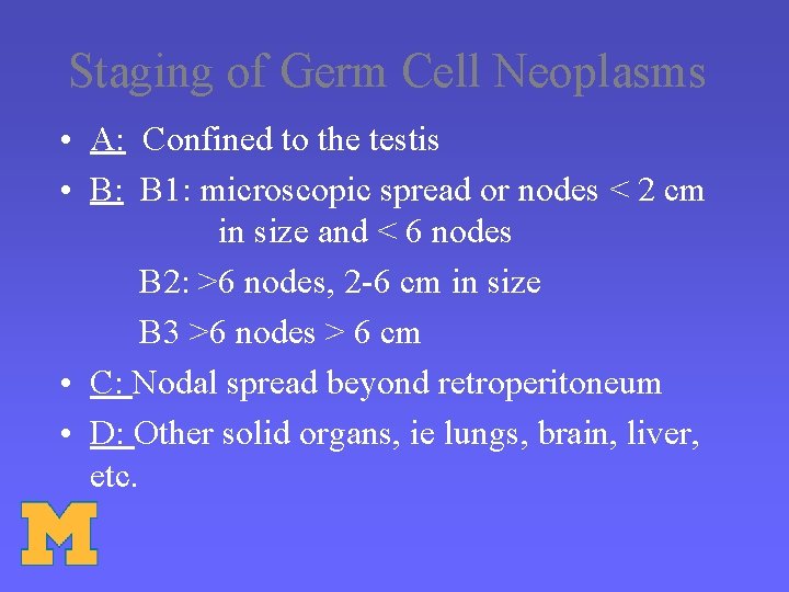 Staging of Germ Cell Neoplasms • A: Confined to the testis • B: B