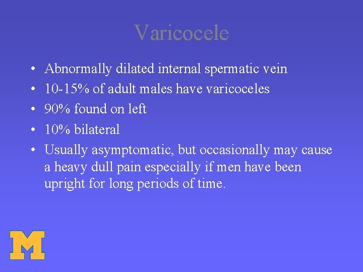 Varicocele • • • Abnormally dilated internal spermatic vein 10 -15% of adult males