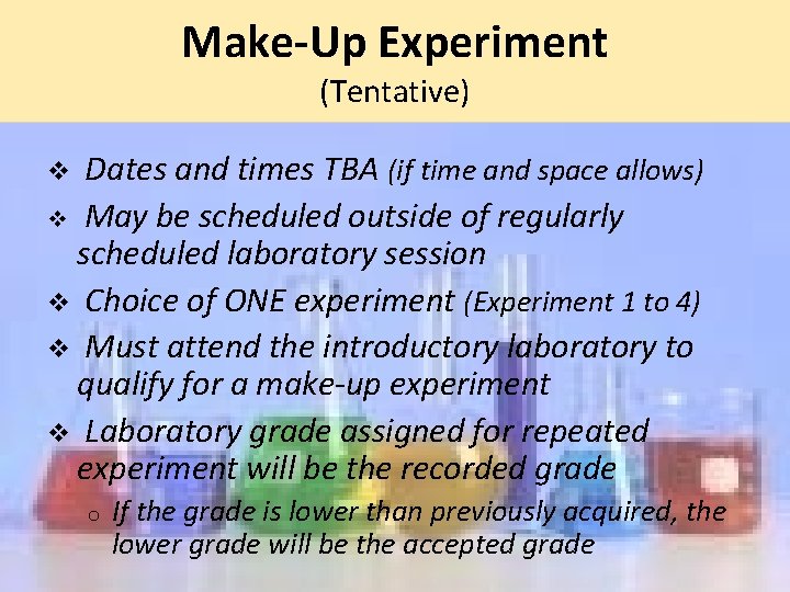 Make-Up Experiment (Tentative) Dates and times TBA (if time and space allows) v May