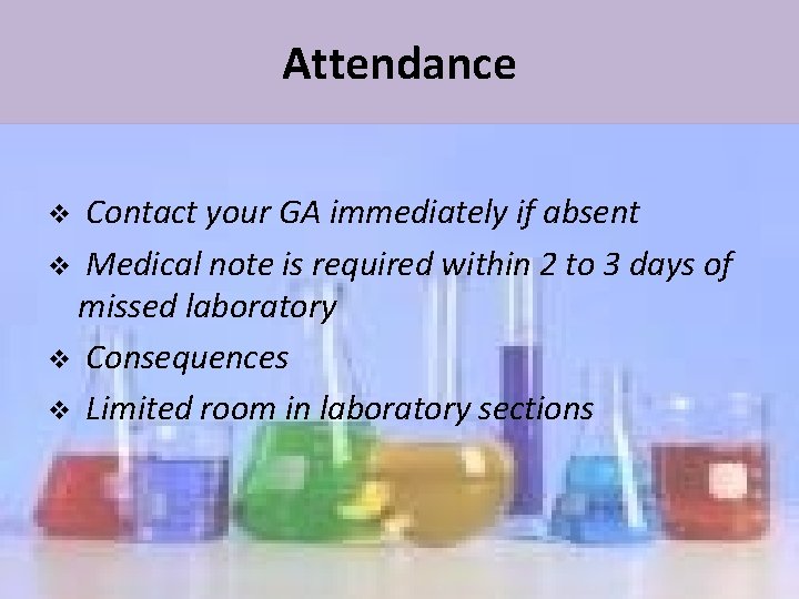 Attendance Contact your GA immediately if absent v Medical note is required within 2