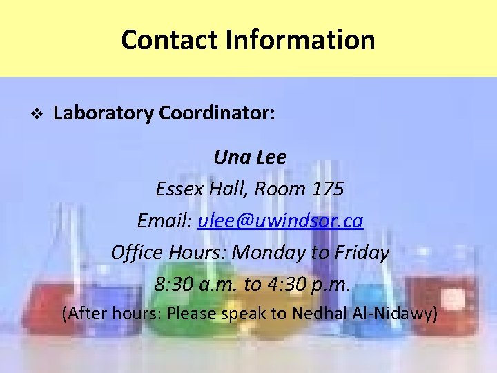 Contact Information v Laboratory Coordinator: Una Lee Essex Hall, Room 175 Email: ulee@uwindsor. ca