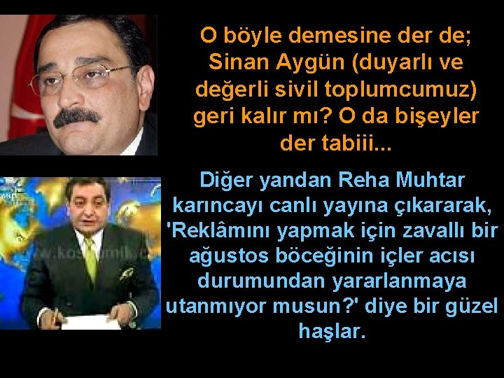 O böyle demesine der de; Sinan Aygün (duyarlı ve değerli sivil toplumcumuz) geri kalır