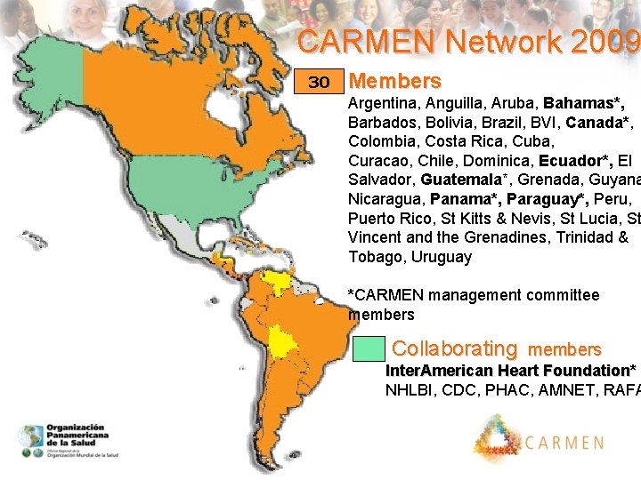 CARMEN Network 2009 30 Members Argentina, Anguilla, Aruba, Bahamas*, Barbados, Bolivia, Brazil, BVI, Canada*,