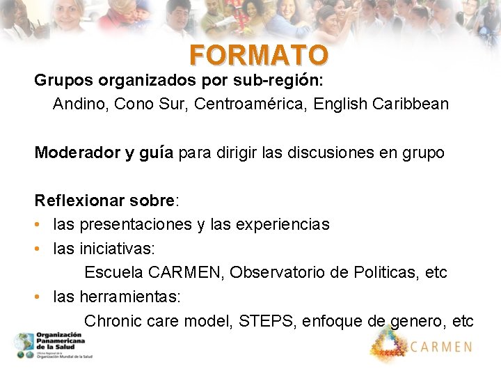 FORMATO Grupos organizados por sub-región: Andino, Cono Sur, Centroamérica, English Caribbean Moderador y guía