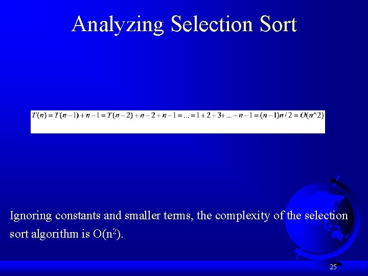 Analyzing Selection Sort Ignoring constants and smaller terms, the complexity of the selection sort