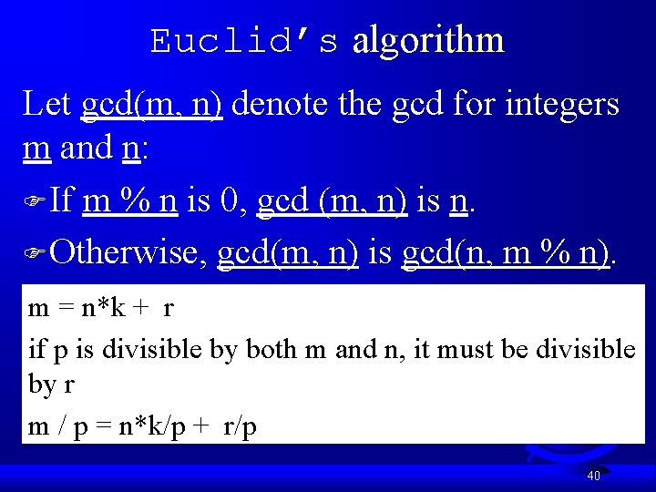 Euclid’s algorithm Let gcd(m, n) denote the gcd for integers m and n: FIf