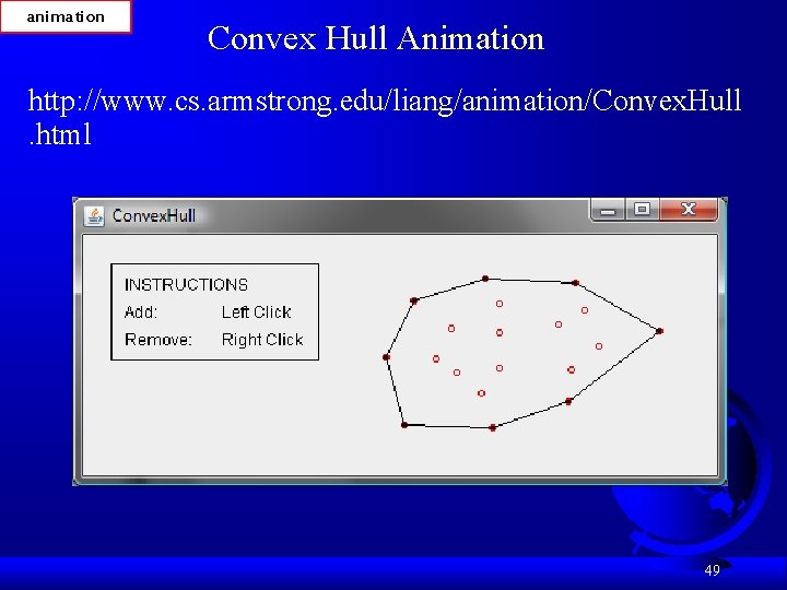 animation Convex Hull Animation http: //www. cs. armstrong. edu/liang/animation/Convex. Hull. html 49 