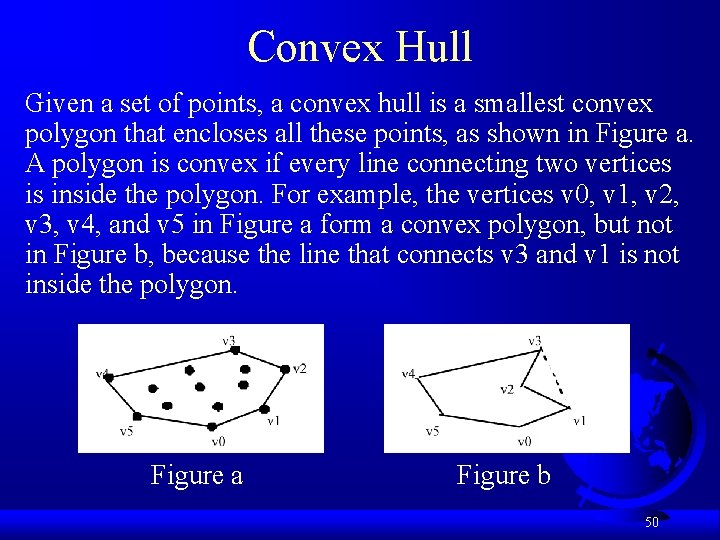 Convex Hull Given a set of points, a convex hull is a smallest convex
