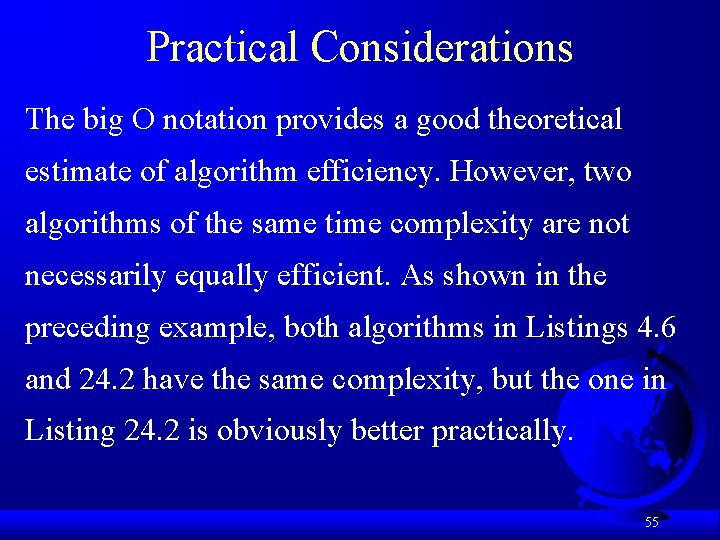 Practical Considerations The big O notation provides a good theoretical estimate of algorithm efficiency.