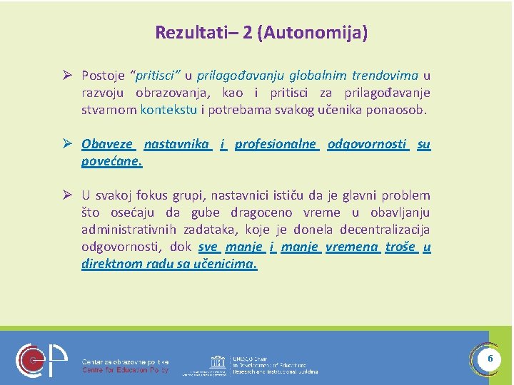 Rezultati– 2 (Autonomija) Ø Postoje “pritisci” u prilagođavanju globalnim trendovima u razvoju obrazovanja, kao