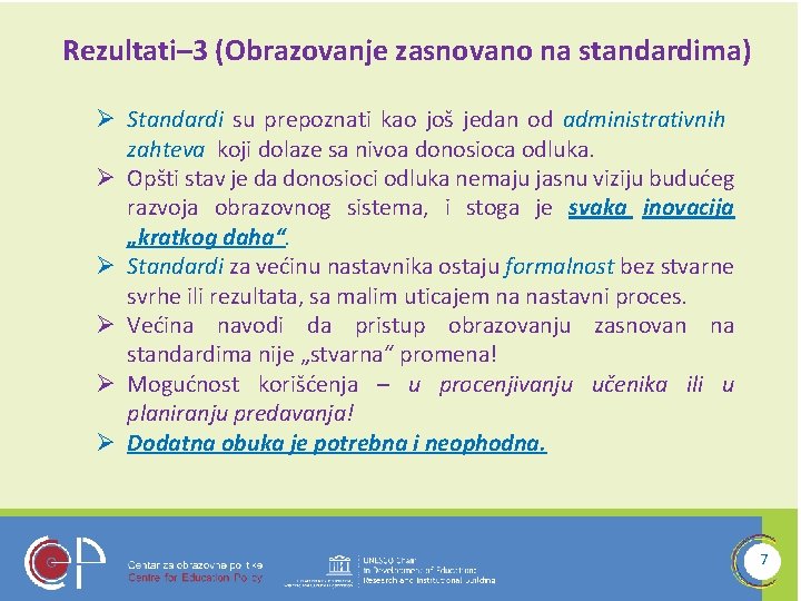 Rezultati– 3 (Obrazovanje zasnovano na standardima) Ø Standardi su prepoznati kao još jedan od