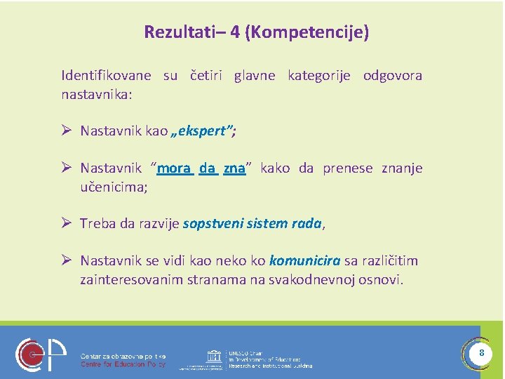 Rezultati– 4 (Kompetencije) Identifikovane su četiri glavne kategorije odgovora nastavnika: Ø Nastavnik kao „ekspert”;