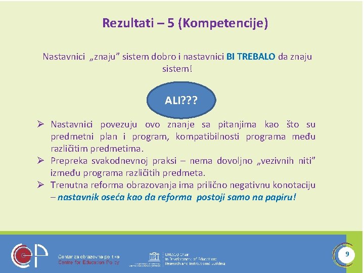 Rezultati – 5 (Kompetencije) Nastavnici „znaju” sistem dobro i nastavnici BI TREBALO da znaju