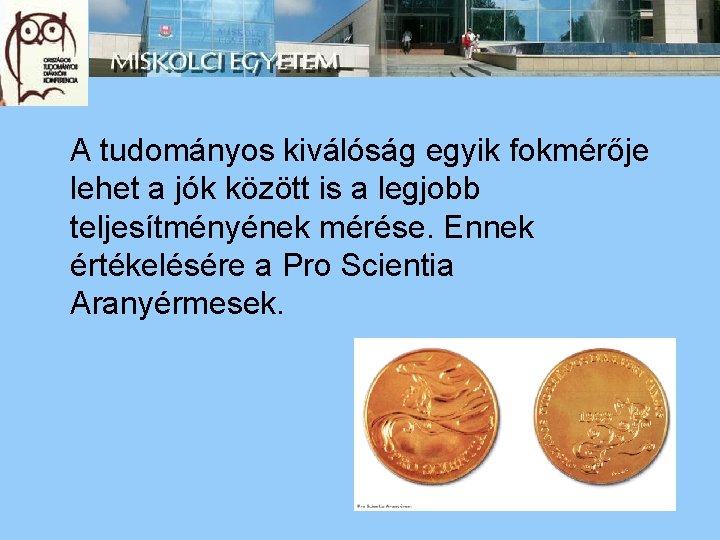 A tudományos kiválóság egyik fokmérője lehet a jók között is a legjobb teljesítményének mérése.