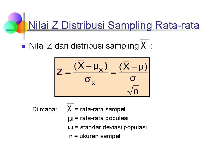 Nilai Z Distribusi Sampling Rata-rata n Nilai Z dari distribusi sampling Di mana: =