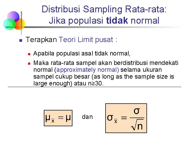 Distribusi Sampling Rata-rata: Jika populasi tidak normal n Terapkan Teori Limit pusat : n