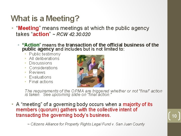 What is a Meeting? • “Meeting” means meetings at which the public agency takes