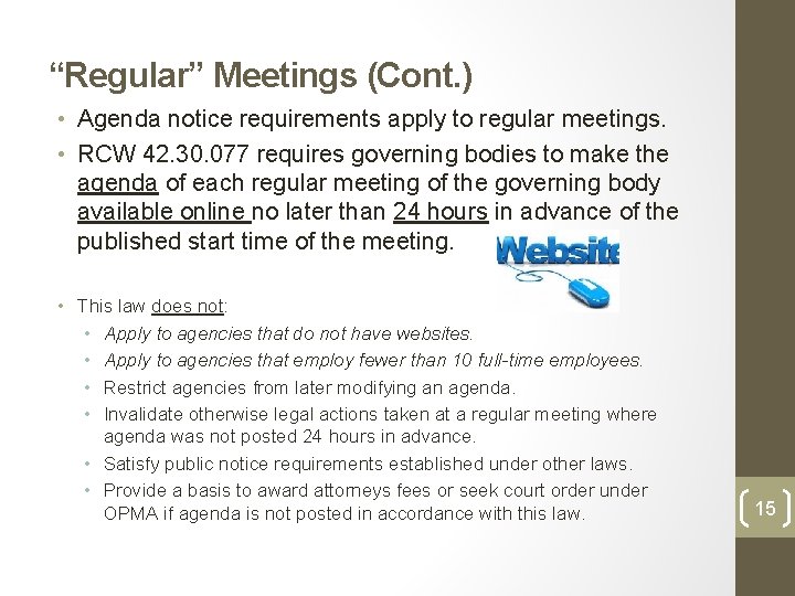 “Regular” Meetings (Cont. ) • Agenda notice requirements apply to regular meetings. • RCW