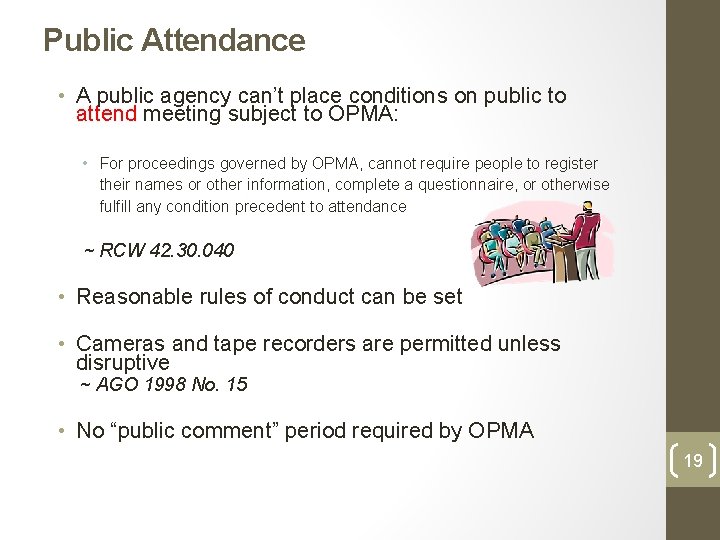 Public Attendance • A public agency can’t place conditions on public to attend meeting