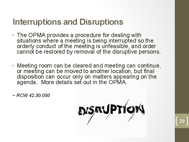 Interruptions and Disruptions • The OPMA provides a procedure for dealing with situations where