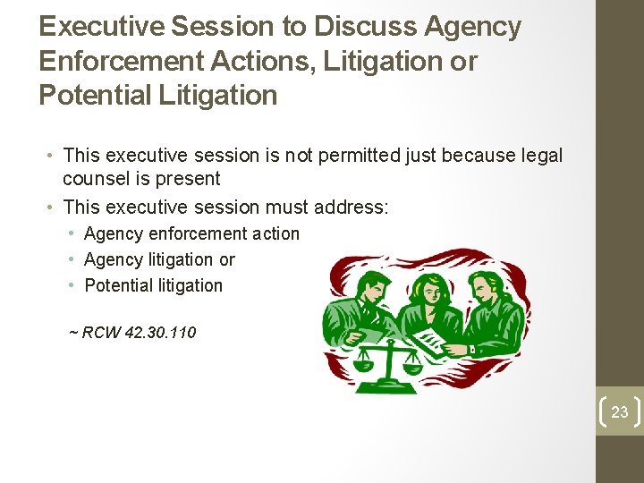 Executive Session to Discuss Agency Enforcement Actions, Litigation or Potential Litigation • This executive