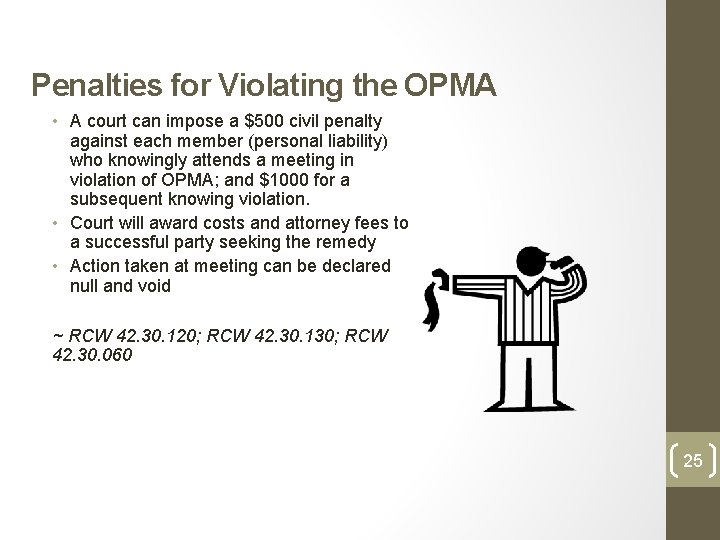 Penalties for Violating the OPMA • A court can impose a $500 civil penalty