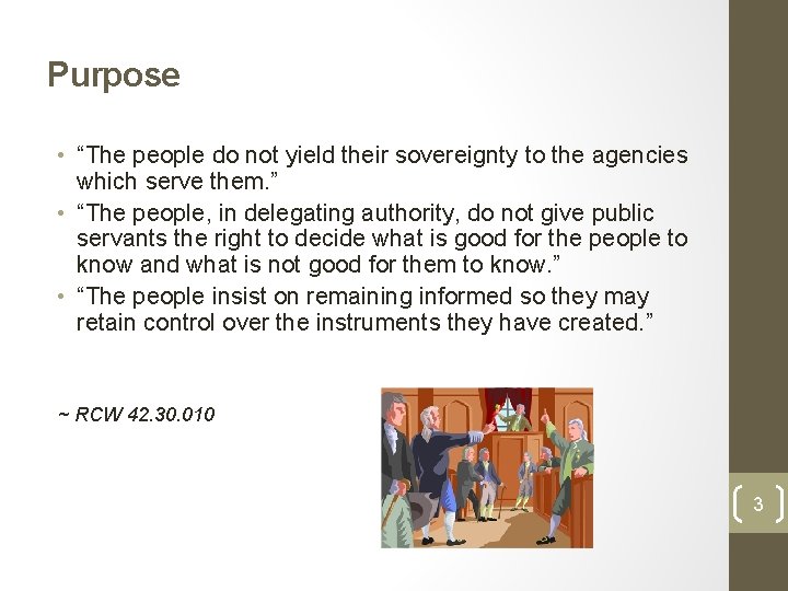 Purpose • “The people do not yield their sovereignty to the agencies which serve
