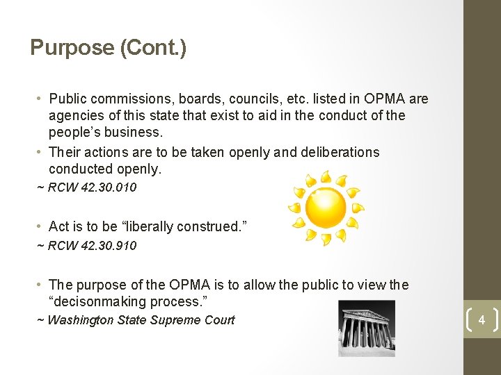 Purpose (Cont. ) • Public commissions, boards, councils, etc. listed in OPMA are agencies