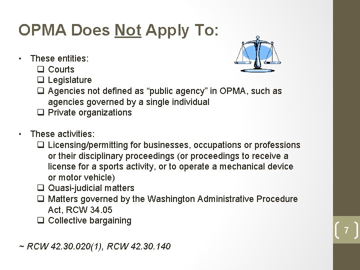 OPMA Does Not Apply To: • These entities: q Courts q Legislature q Agencies