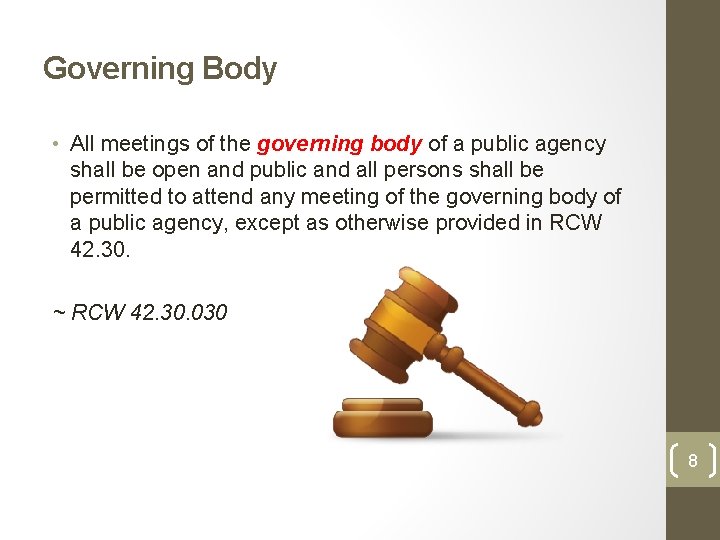 Governing Body • All meetings of the governing body of a public agency shall