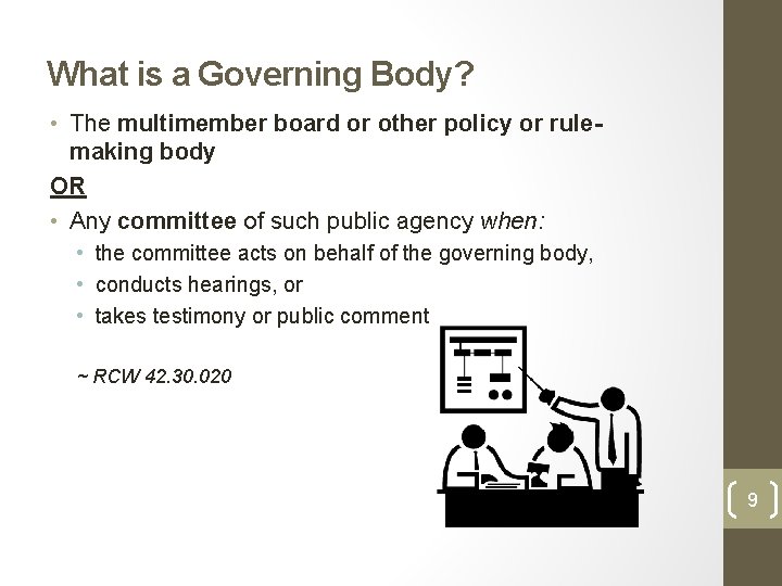 What is a Governing Body? • The multimember board or other policy or rulemaking