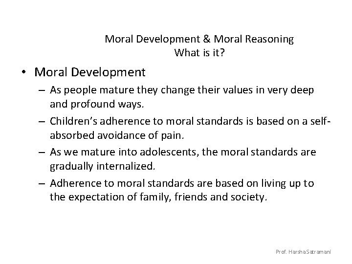 Moral Development & Moral Reasoning What is it? • Moral Development – As people