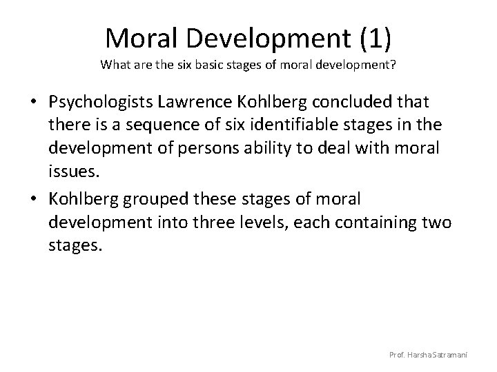 Moral Development (1) What are the six basic stages of moral development? • Psychologists