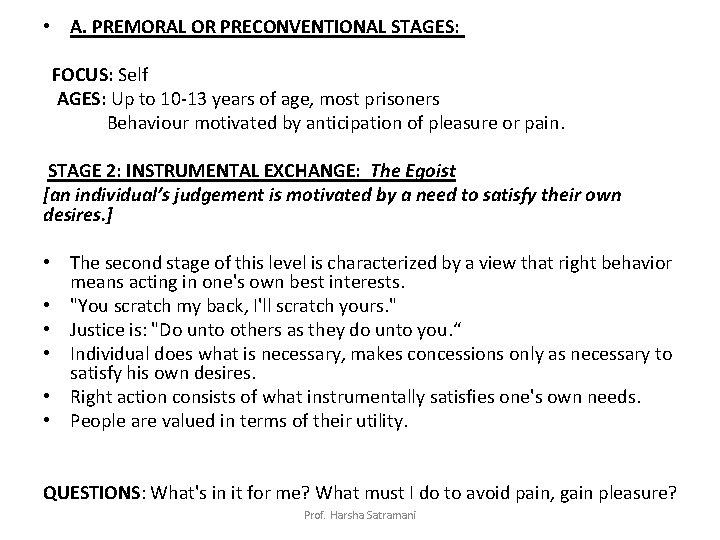  • A. PREMORAL OR PRECONVENTIONAL STAGES: FOCUS: Self AGES: Up to 10 -13